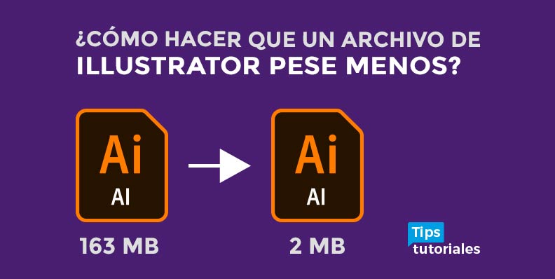 ¿Cómo hacer que un archivo de ILLUSTRATOR PESE MENOS? ð