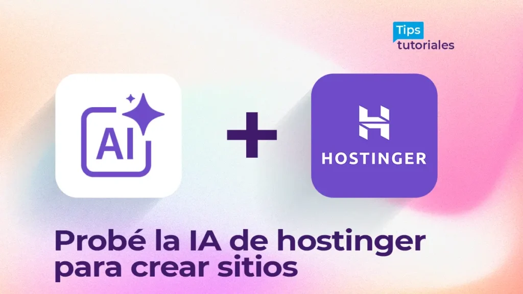 Tutorial para crear una página web con la Inteligencia Artificial de Hostinger paso a paso - Tips Tutoriales.